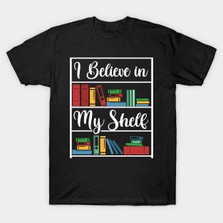 I believe in my Shelf T-Shirt